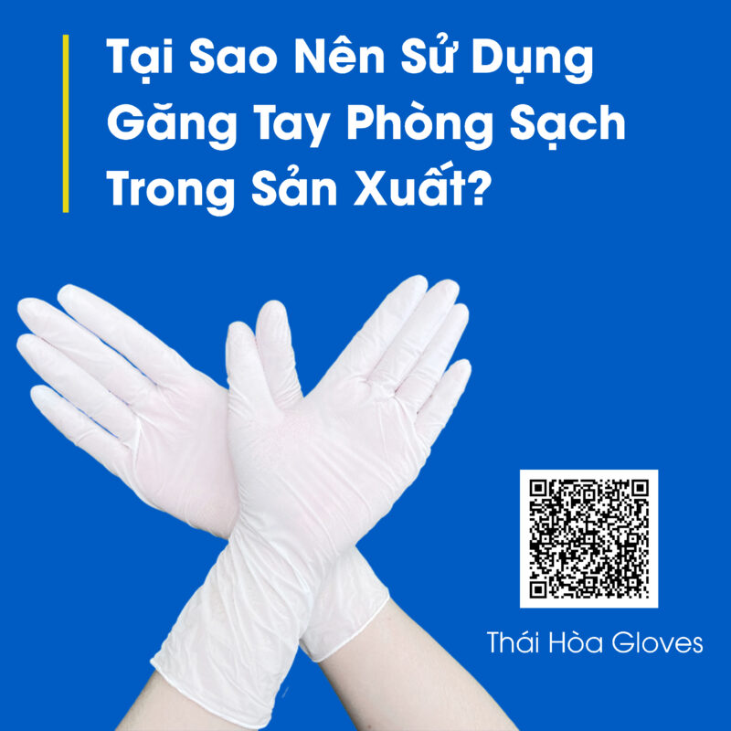 tại sao nên sử dụng găng tay phòng sạch trong sản xuất