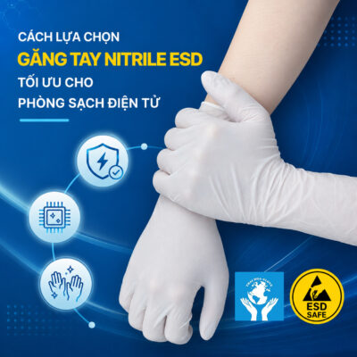 Cách lựa chọn găng tay Nitrile ESD tối ưu cho phòng sạch điện tử